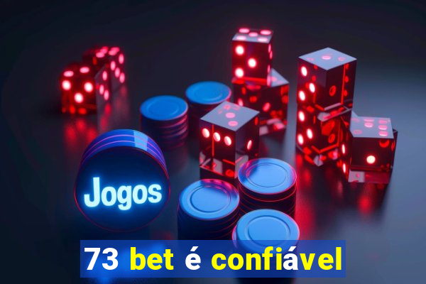 73 bet é confiável